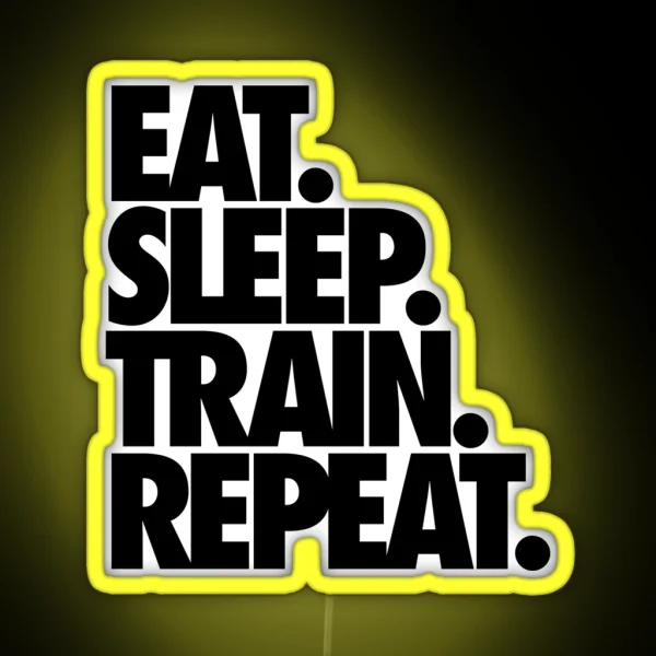 EAT SLEEP TRAIN REPEAT RGB Neon Sign