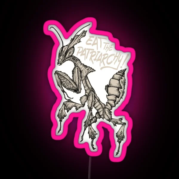 Eat The Patriarchy Punk Ghost Mantis RGB Neon Sign