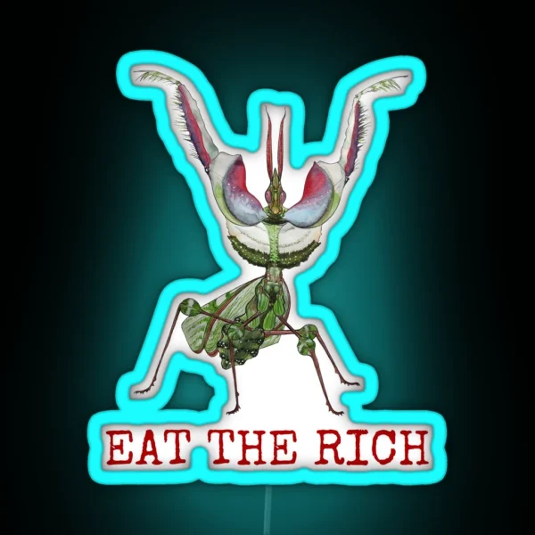 EAT THE RICH Devil S Flower Mantis Idolomantis Diabolica RGB Neon Sign