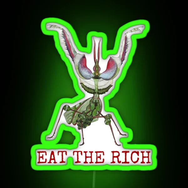 EAT THE RICH Devil S Flower Mantis Idolomantis Diabolica RGB Neon Sign