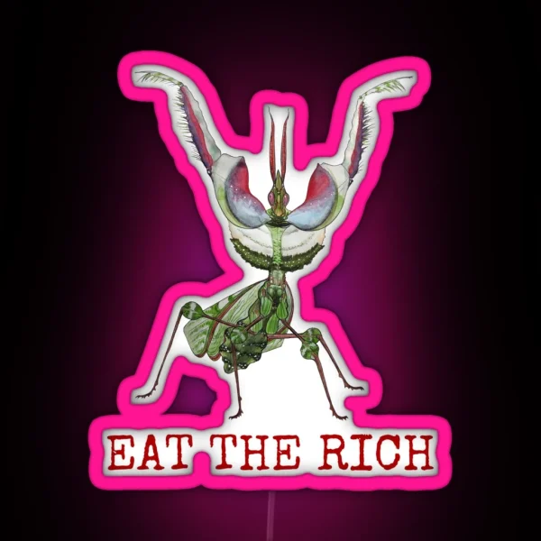 EAT THE RICH Devil S Flower Mantis Idolomantis Diabolica RGB Neon Sign