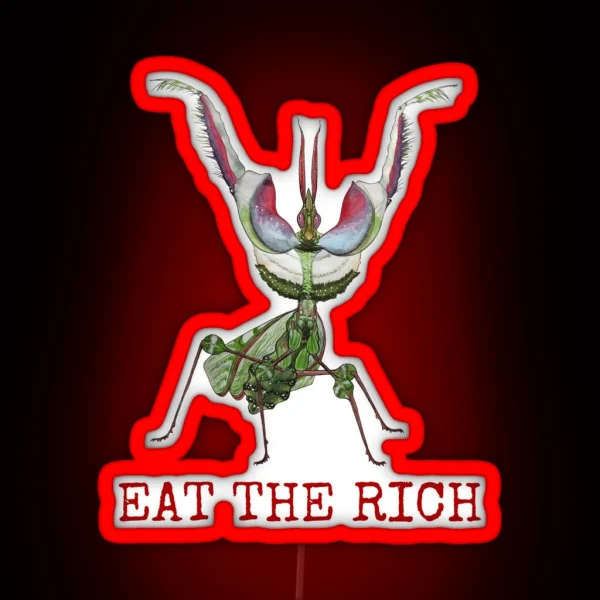 EAT THE RICH Devil S Flower Mantis Idolomantis Diabolica RGB Neon Sign