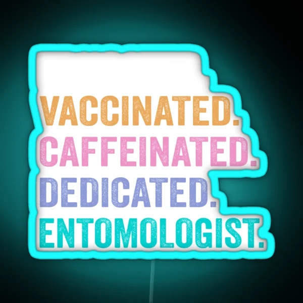 Educated Vaccinated Caffeinated Dedicated RGB Neon Sign