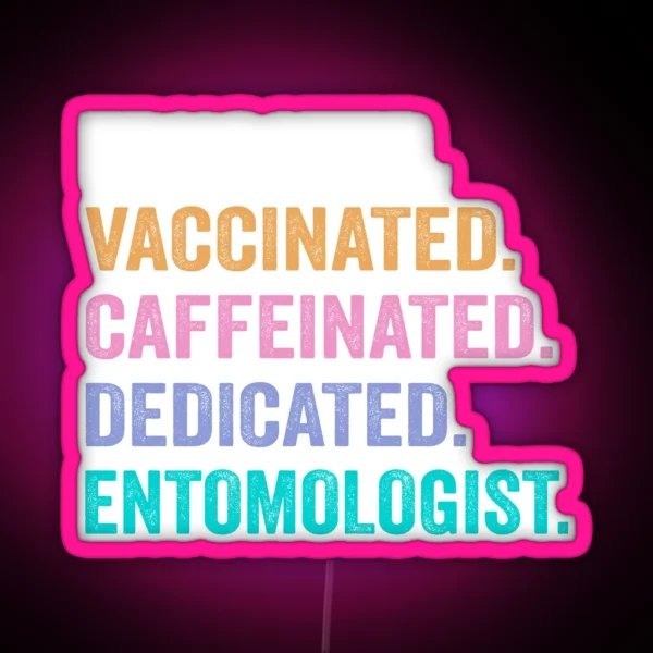 Educated Vaccinated Caffeinated Dedicated RGB Neon Sign