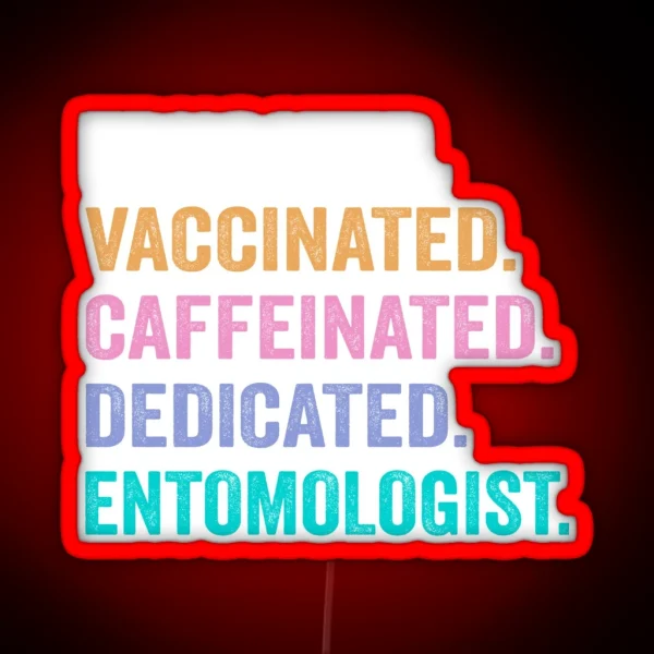 Educated Vaccinated Caffeinated Dedicated RGB Neon Sign