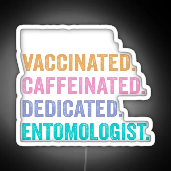 Educated Vaccinated Caffeinated Dedicated RGB Neon Sign