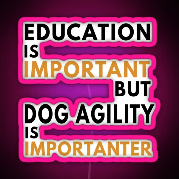 Education And Dog Agility Funny Agility Dog Dogs RGB Neon Sign