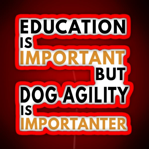 Education And Dog Agility Funny Agility Dog Dogs RGB Neon Sign