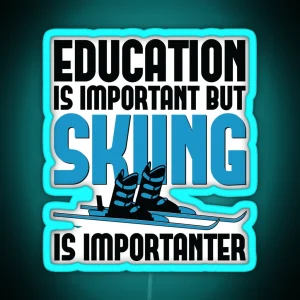 Education Is Important But Skiing Is Importanter Funny Ski Lover RGB Neon Sign