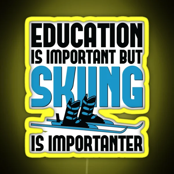 Education Is Important But Skiing Is Importanter Funny Ski Lover RGB Neon Sign