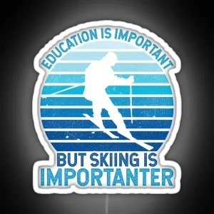 Education Is Important But Skiing Is Importanter Funny Vintage Ski Lover RGB Neon Sign