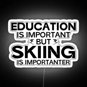 Education Is Important But Skiing Is Importanter RGB Neon Sign