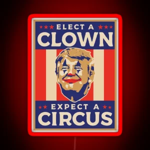 Elect A Clown Expect A Circus RGB Neon Sign