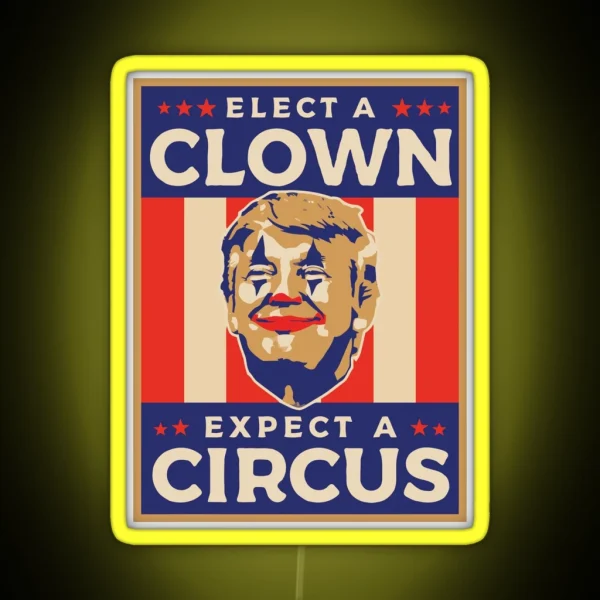 Elect A Clown Expect A Circus RGB Neon Sign