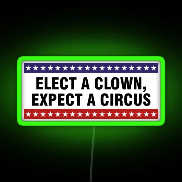 Elect A Clown Expect A Circus RGB Neon Sign