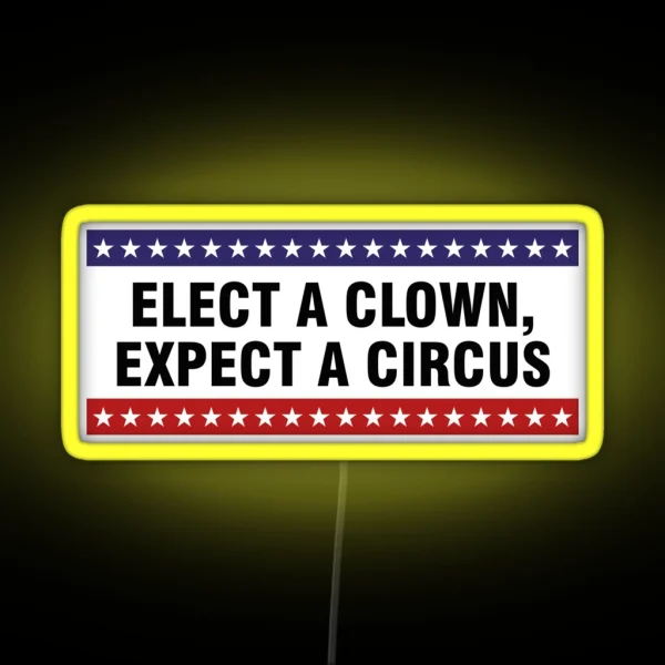 Elect A Clown Expect A Circus RGB Neon Sign