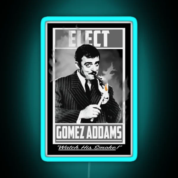Elect Gomez Addams Watch His Smoke RGB Neon Sign