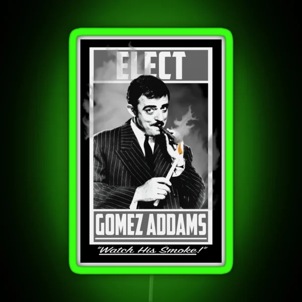Elect Gomez Addams Watch His Smoke RGB Neon Sign