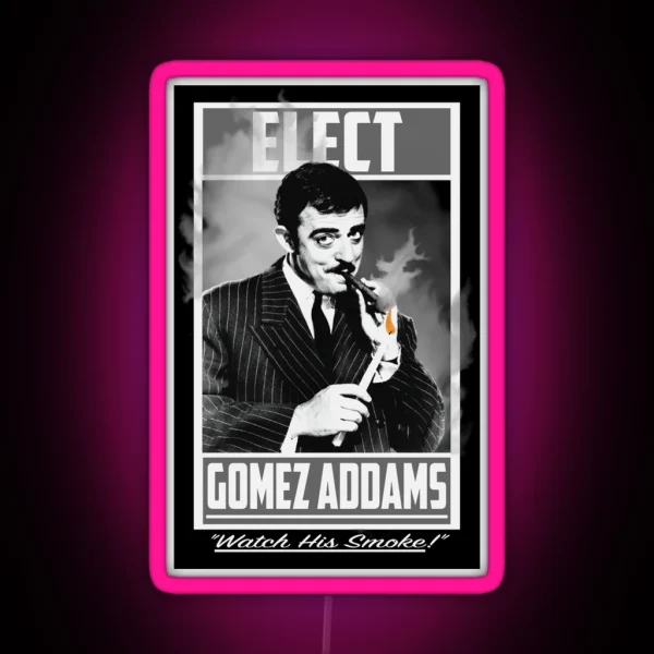 Elect Gomez Addams Watch His Smoke RGB Neon Sign