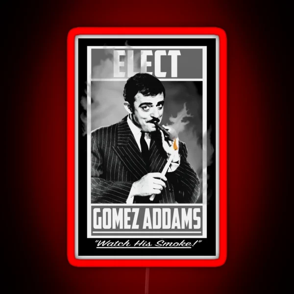 Elect Gomez Addams Watch His Smoke RGB Neon Sign