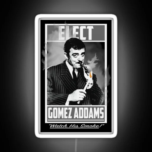 Elect Gomez Addams Watch His Smoke RGB Neon Sign