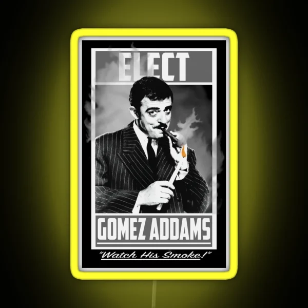 Elect Gomez Addams Watch His Smoke RGB Neon Sign