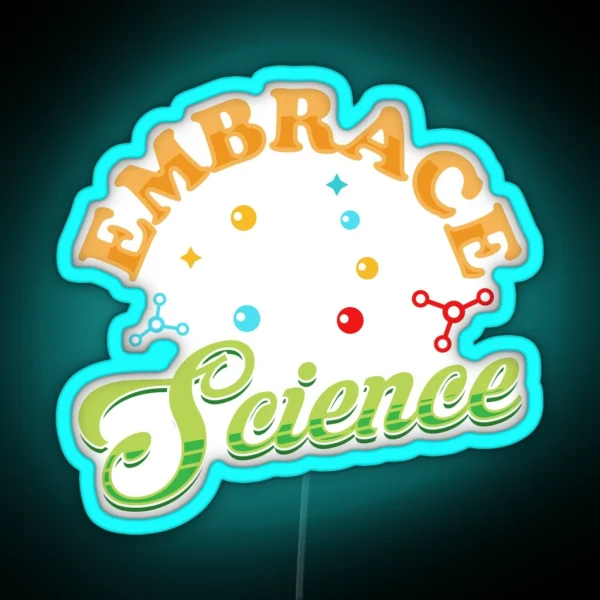Embrace Science Everyday Life For Everyone Saying RGB Neon Sign