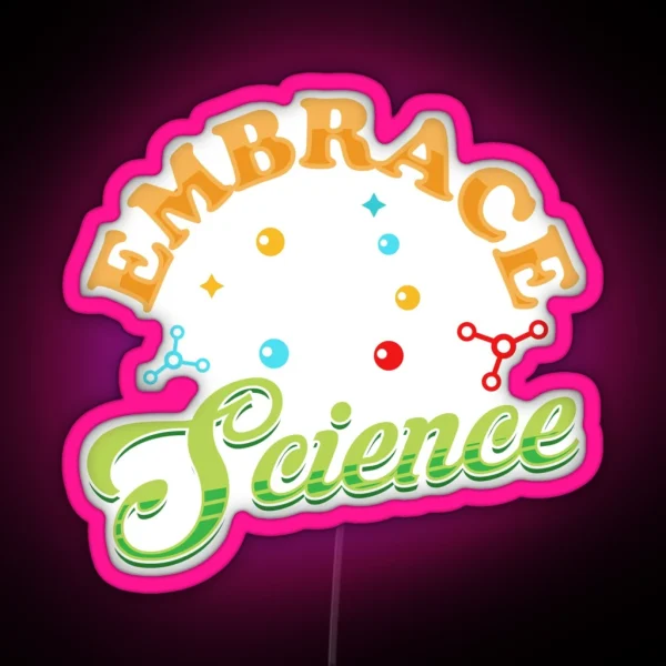 Embrace Science Everyday Life For Everyone Saying RGB Neon Sign