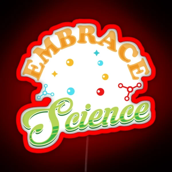 Embrace Science Everyday Life For Everyone Saying RGB Neon Sign