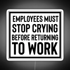 Employees Must Stop Crying RGB Neon Sign