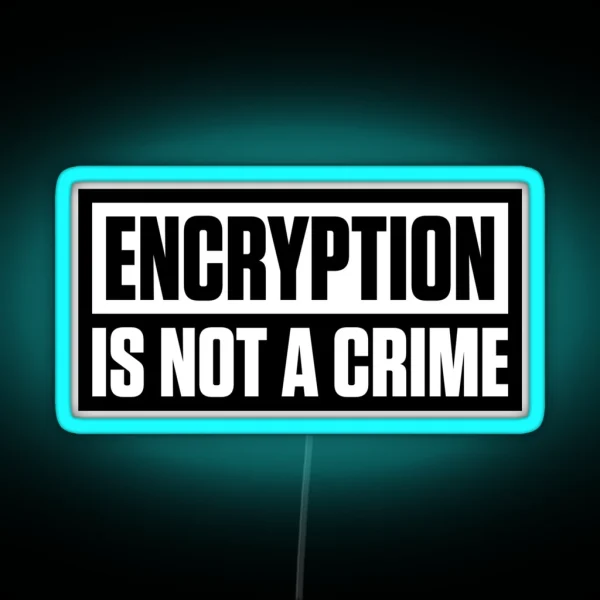 ENCRYPTION IS NOT A CRIME RGB Neon Sign