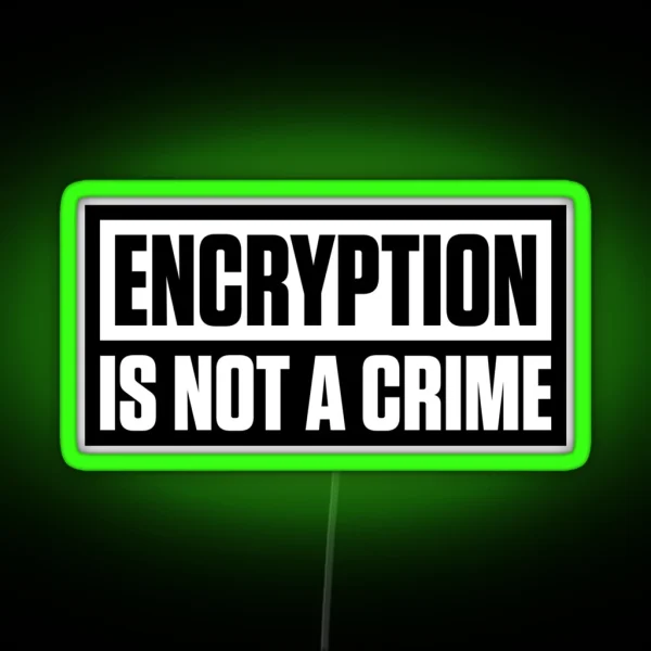 ENCRYPTION IS NOT A CRIME RGB Neon Sign