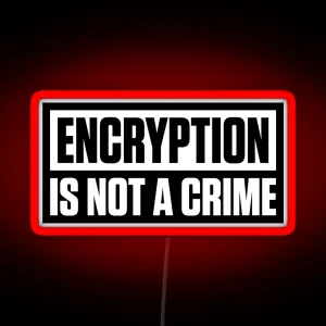 ENCRYPTION IS NOT A CRIME RGB Neon Sign