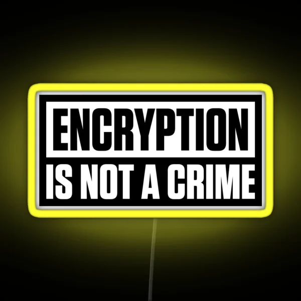 ENCRYPTION IS NOT A CRIME RGB Neon Sign