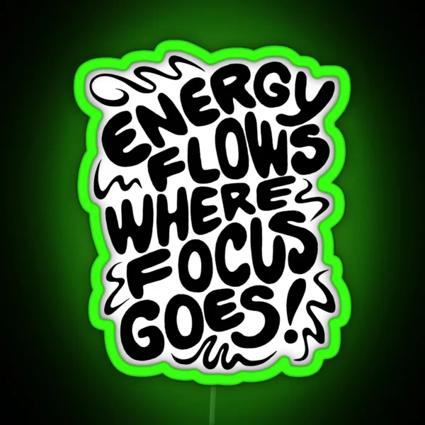 Energy Flows Where Focus Goes Black On White RGB Neon Sign