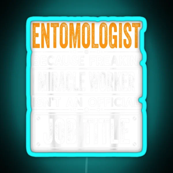Entomologist Because Freaking Miracle Worker Isn T An RGB Neon Sign