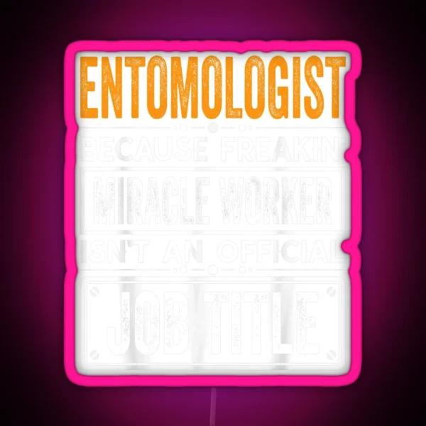 Entomologist Because Freaking Miracle Worker Isn T An RGB Neon Sign