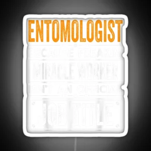 Entomologist Because Freaking Miracle Worker Isn T An Official Job Title Entomologist Christmas Fathers Day Led RGB Neon Sign