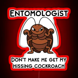 Entomologist Don T Make Me Get My Hissing Cockroach RGB Neon Sign