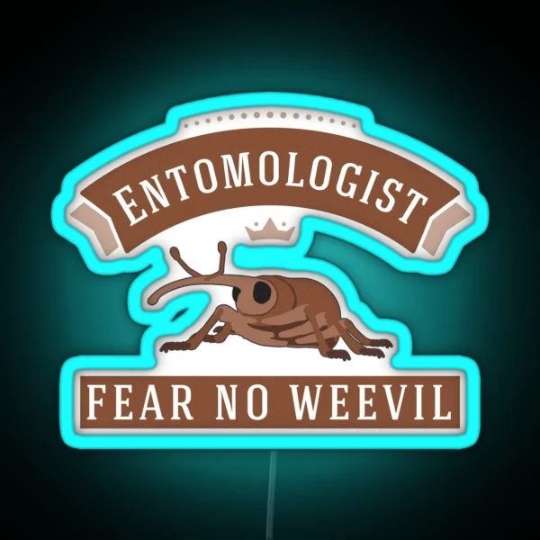 Entomologist Fear No Weevil RGB Neon Sign