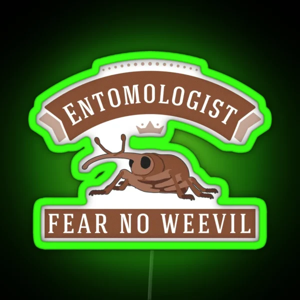 Entomologist Fear No Weevil RGB Neon Sign