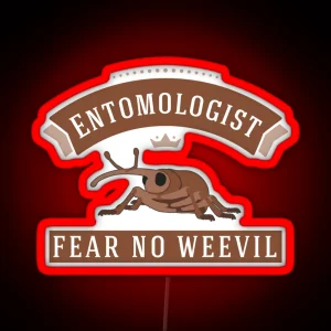 Entomologist Fear No Weevil RGB Neon Sign