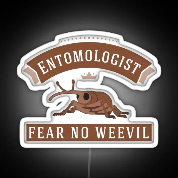 Entomologist Fear No Weevil RGB Neon Sign