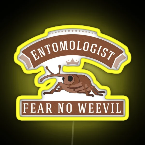 Entomologist Fear No Weevil RGB Neon Sign