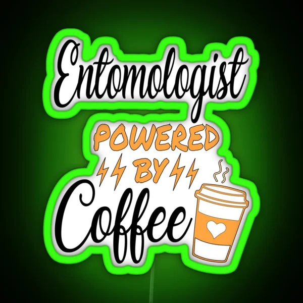 Entomologist Powered By Coffee RGB Neon Sign