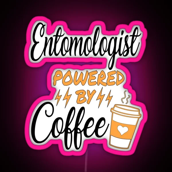 Entomologist Powered By Coffee RGB Neon Sign