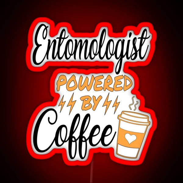 Entomologist Powered By Coffee RGB Neon Sign