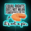 Equal Rights Aren T A Pie RGB Neon Sign - Image 3