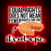 Equal Rights Aren T A Pie RGB Neon Sign - Image 2