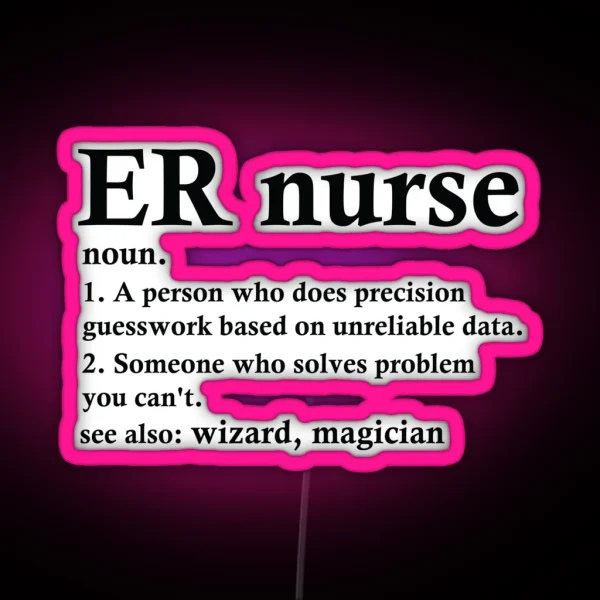 ER Nurse Definition Funny Emergency Room Nursing RGB Neon Sign